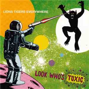 Look Who's Toxic - Lions Tigers Everywhere flac download