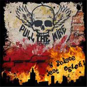Pull The Wire - W Polsce Jest Ogień flac download