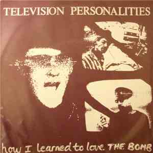 Television Personalities - How I Learned To Love The Bomb flac download