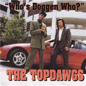 The Topdawgs - Who's Doggen Who? flac download
