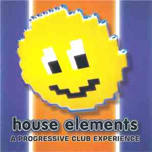 Various - House Elements (A Progressive Club Experience) flac download