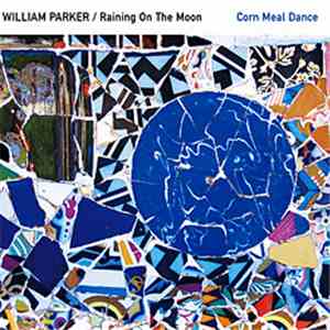 William Parker / Raining On The Moon - Corn Meal Dance flac download