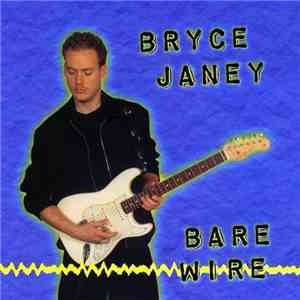 Bryce Janey - Bare Wire flac download
