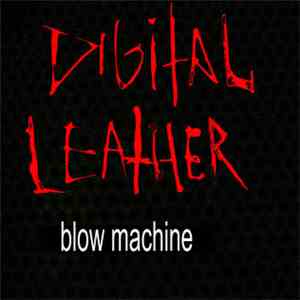 Digital Leather - Blow Machine flac download