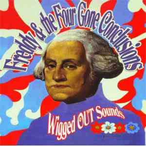 Freddy & The Four Gone Conclusions - Wigged Out Sounds flac download