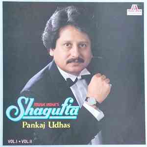 Pankaj Udhas - Music India's Shagufta • Vol. I • Vol. II flac download