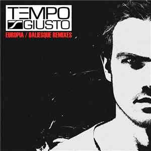 Tempo Giusto - Europia / Daliesque Remixes flac download