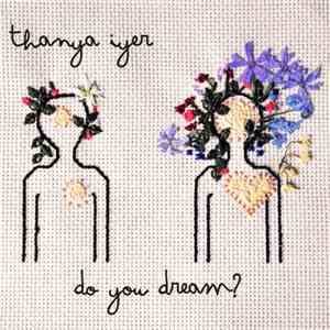 Thanya Iyer - Do You Dream flac download
