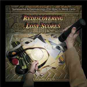 Wendy Carlos - Rediscovering Lost Scores - Volume Two (Quintessential Archeomusicology – Film Music By Wendy Carlos) flac download
