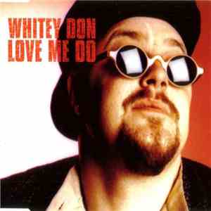 Whitey Don - Love Me Do flac download