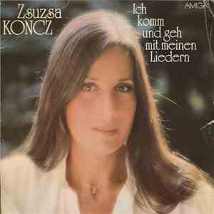 Zsuzsa Koncz - Ich Komm Und Geh Mit Meinen Liedern flac download