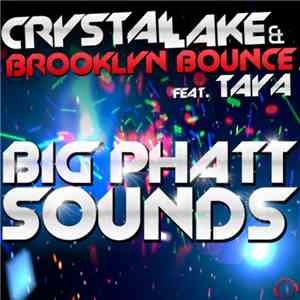 Crystal Lake & Brooklyn Bounce Feat. Taya  - Big Phatt Sounds flac download