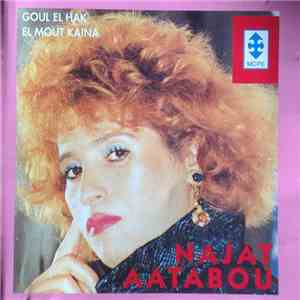 نجاة اعتابو - كذبة باينة- Goul El Hak El Mout Kayna flac download