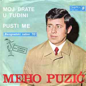 Meho Puzić - Moj Brate U Tuđini / Pusti Me flac download