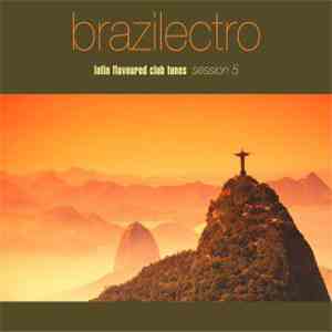 Various - Brazilectro: Latin Flavoured Club Tunes Session 5 flac download