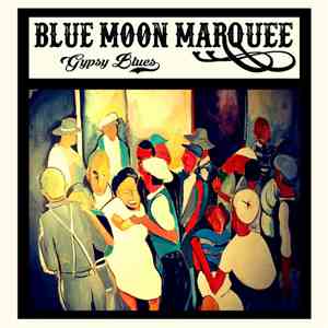 Blue Moon Marquee - Gypsy Blues flac download