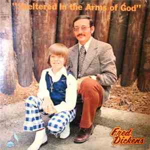 Fred Dickens - Sheltered In The Arms Of God flac download