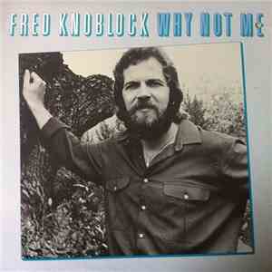 Fred Knoblock - Why Not Me flac download