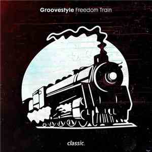 Groovestyle - Freedom Train flac download