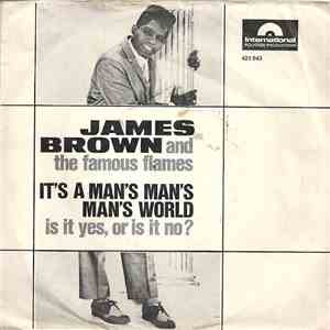 James Brown And The Famous Flames - It's A Man's Man's Man's World / Is It Yes Or Is It No? flac download