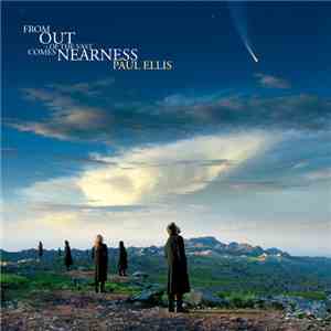 Paul Ellis - From Out Of The Vast Comes Nearness flac download