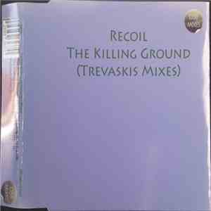 Recoil - The Killing Ground (Trevaskis Mixes) flac download