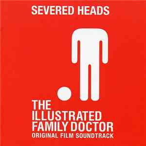 Severed Heads - The Illustrated Family Doctor (Original Film Soundtrack) flac download
