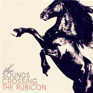 The Sounds - Crossing The Rubicon flac download