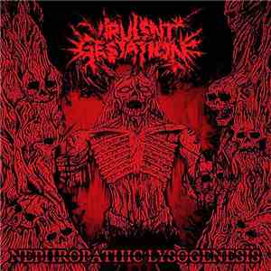 Virulent Gestation - Nephropathic Lysogenesis flac download