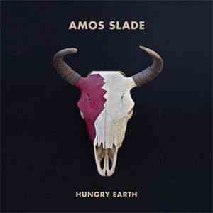 Amos Slade - Hungry Earth flac download