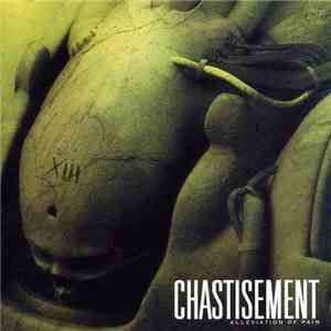 Chastisement - Alleviation Of Pain flac download