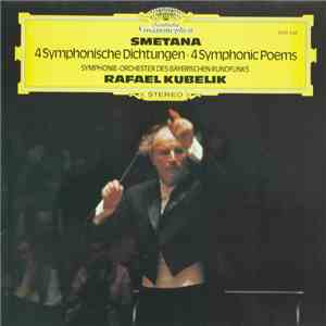 Smetana, Symphonie-Orchester Des Bayerischen Rundfunks, Rafael Kubelik - 4 Symphonische Dichtungen • 4 Symphonic Poems flac download