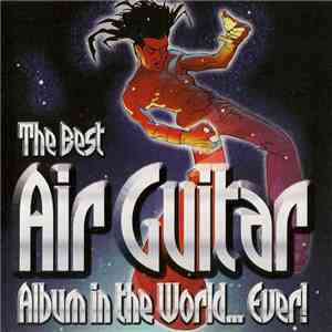 Various - The Best Air Guitar Album In The World... Ever! flac download