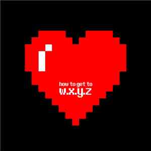W.x.y.z - How To Get To W.x.y.z flac download