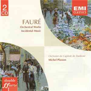 Fauré, Orchestre Du Capitole De Toulouse, Michel Plasson - Orchestral Works & Incidental Music flac download