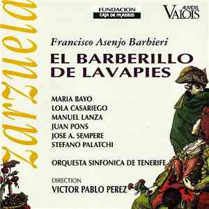 Francisco Asenjo Barbieri / Orquesta Sinfónica de Tenerife Direction Víctor Pablo Pérez - El Barberillo De Lavapies flac download