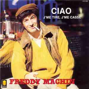 Freddy Machin - Ciao (J'me Tire, J'me Casse) flac download