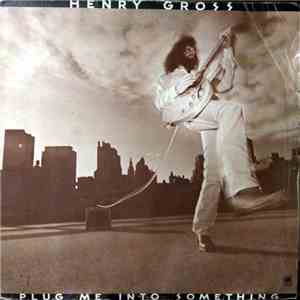 Henry Gross - Plug Me Into Something flac download