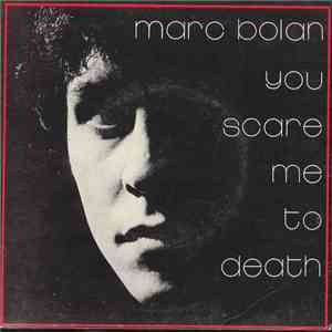 Marc Bolan - You Scare Me To Death flac download