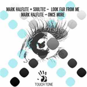 Mark Halflite, Soultec - Look Far From Me / Once More flac download