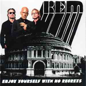 R.E.M. - Enjoy Yourself With No Regrets flac download