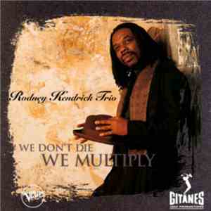 Rodney Kendrick Trio - We Don't Die We Multiply flac download