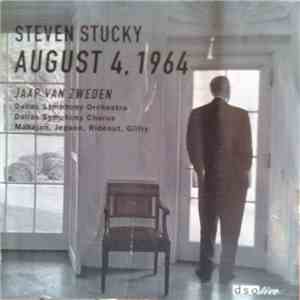 Steven Stucky - Jaap van Zweden, Dallas Symphony Orchestra, Dallas Symphony Chorus, Mahajan, Jepson, Rideout, Gilfry - August 4, 1964 flac download