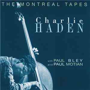 Charlie Haden With Paul Bley And Paul Motian - The Montreal Tapes flac download