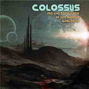 Colossus  - ...And The Sepulcher Of The Mirror Warlocks flac download