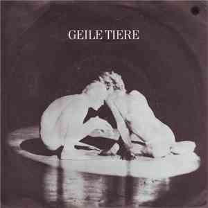 Geile Tiere - Geile Tiere flac download