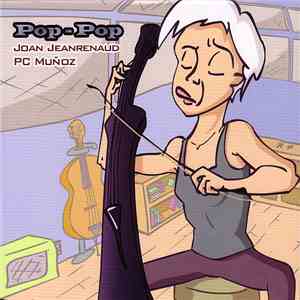 Joan Jeanrenaud, PC Muñoz - Pop-Pop flac download