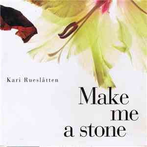 Kari Rueslåtten - Make Me A Stone flac download
