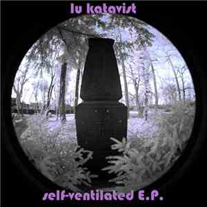 Lu Katavist - Self-Ventilated E.P. flac download