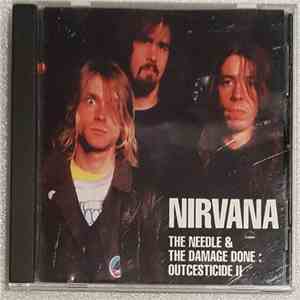 Nirvana - The Needle & The Damage Done: Outcesticide II flac download